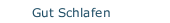 Gut Schlafen