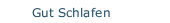 Gut Schlafen